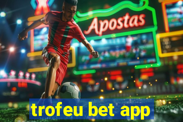 trofeu bet app